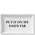 Put It On My Dad's Tab ceramic tray by Toss Designs featuring a playful design and smooth finish.
